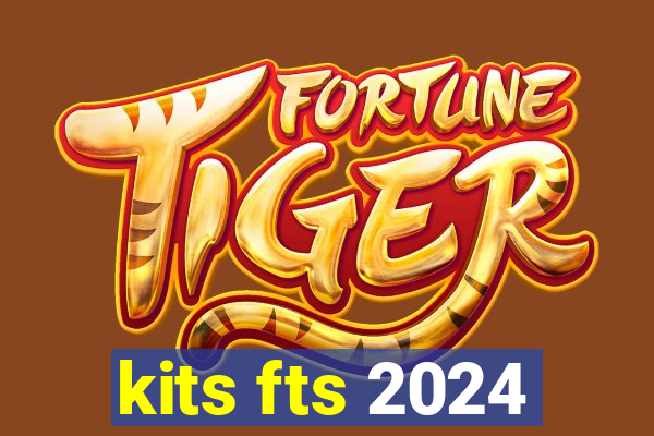 kits fts 2024